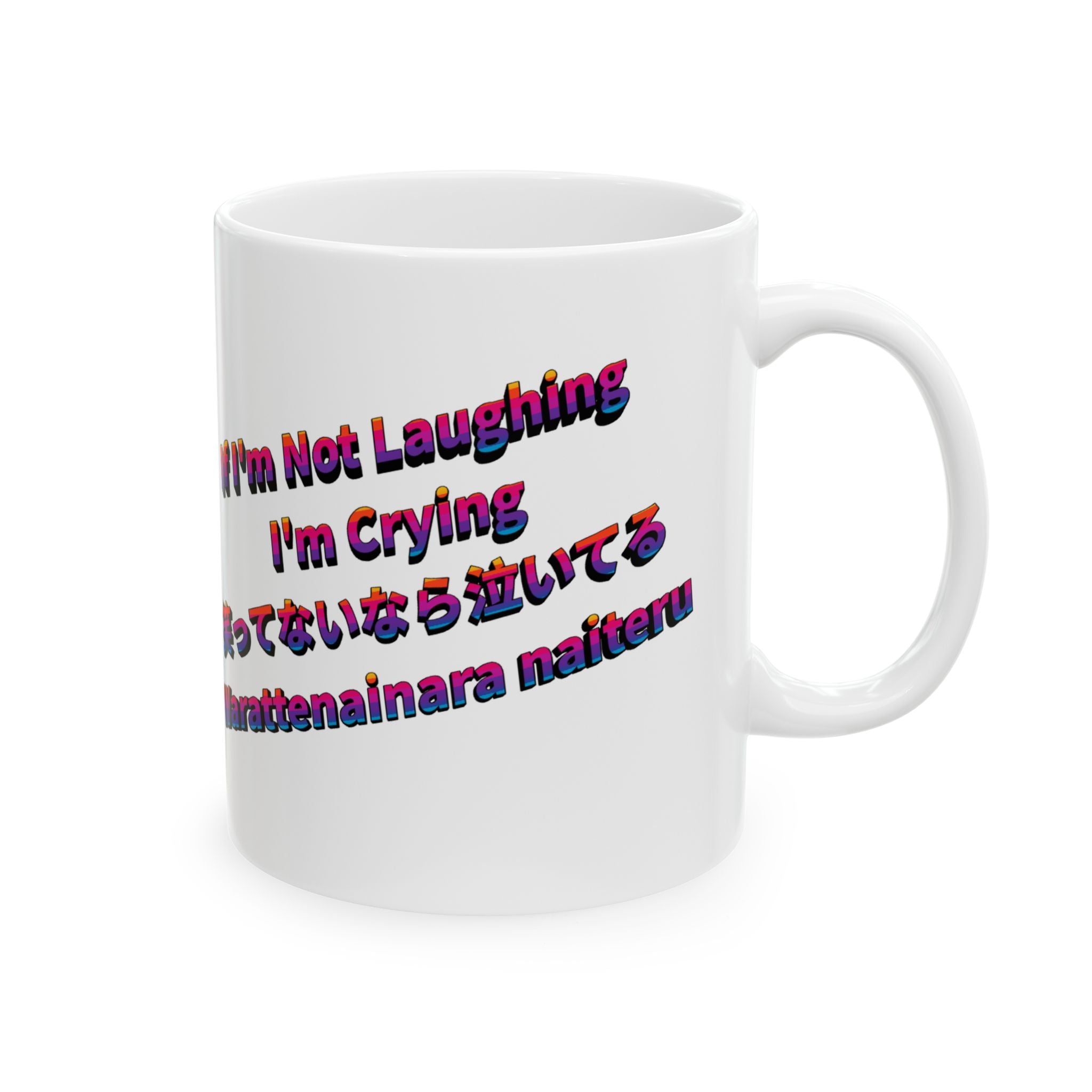 MON Series: If I'm Not Laughing I'm Crying Ceramic Mug — 11 oz or 15 oz, Microwave + Dishwasher Safe