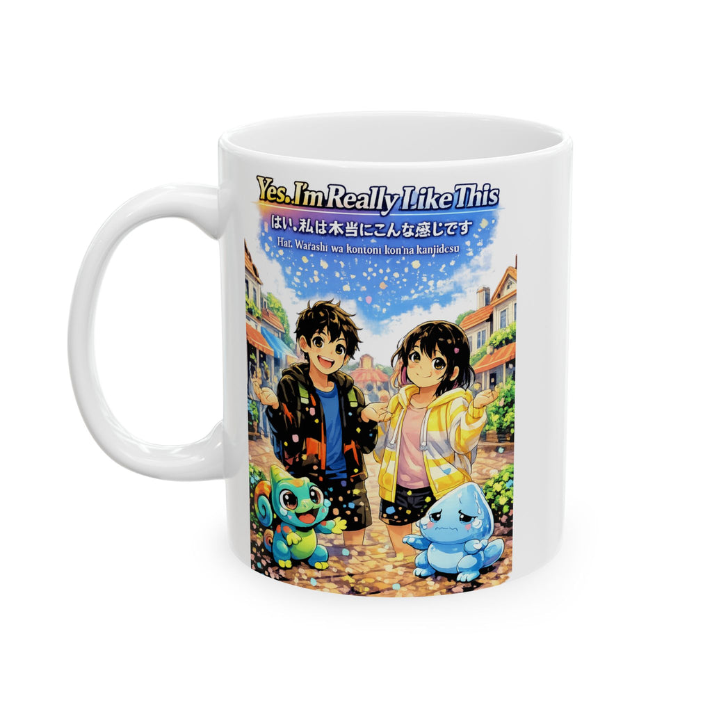 MON Series: Yes. I'm Really Like This Ceramic Mug — 11 oz or 15 oz, Microwave + Dishwasher Safe