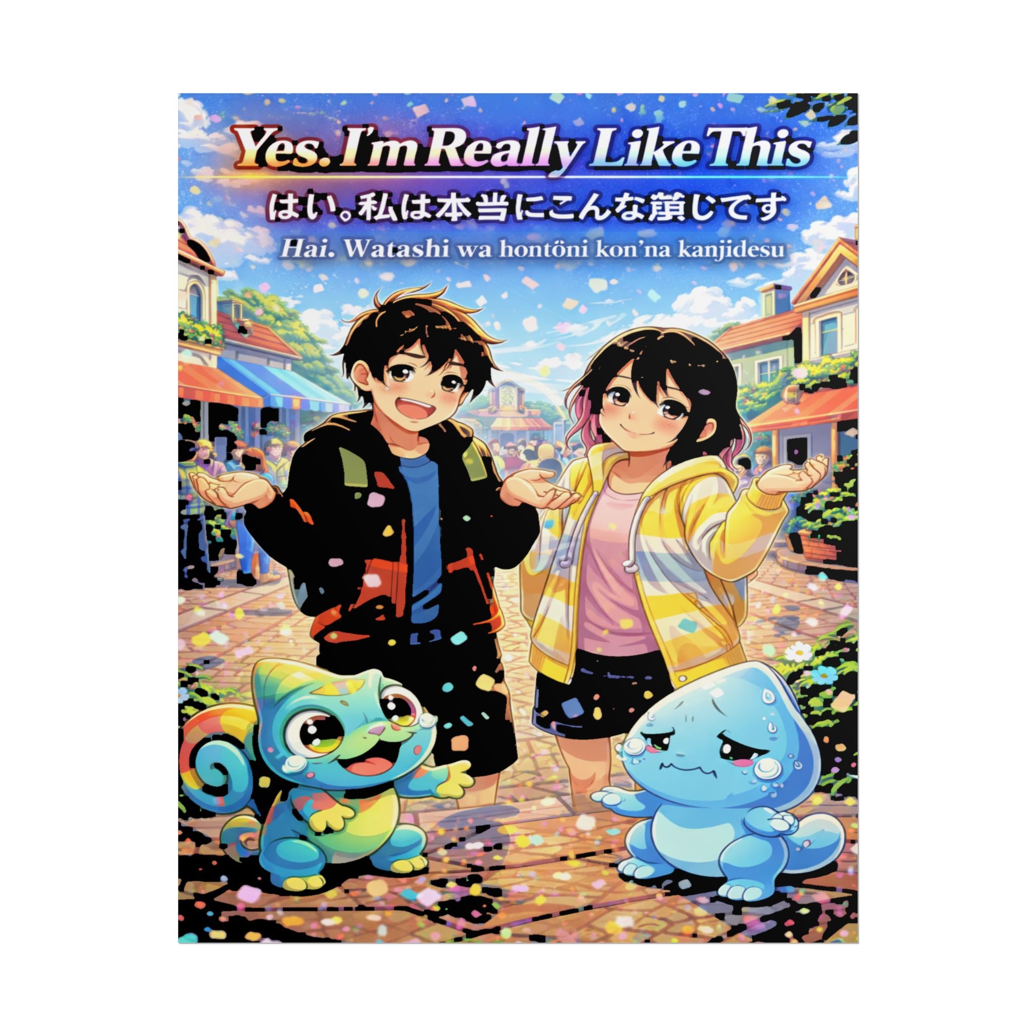 MON Series: Yes. I'm Really Like This  Rolled Posters — Matte or Semi-Gloss