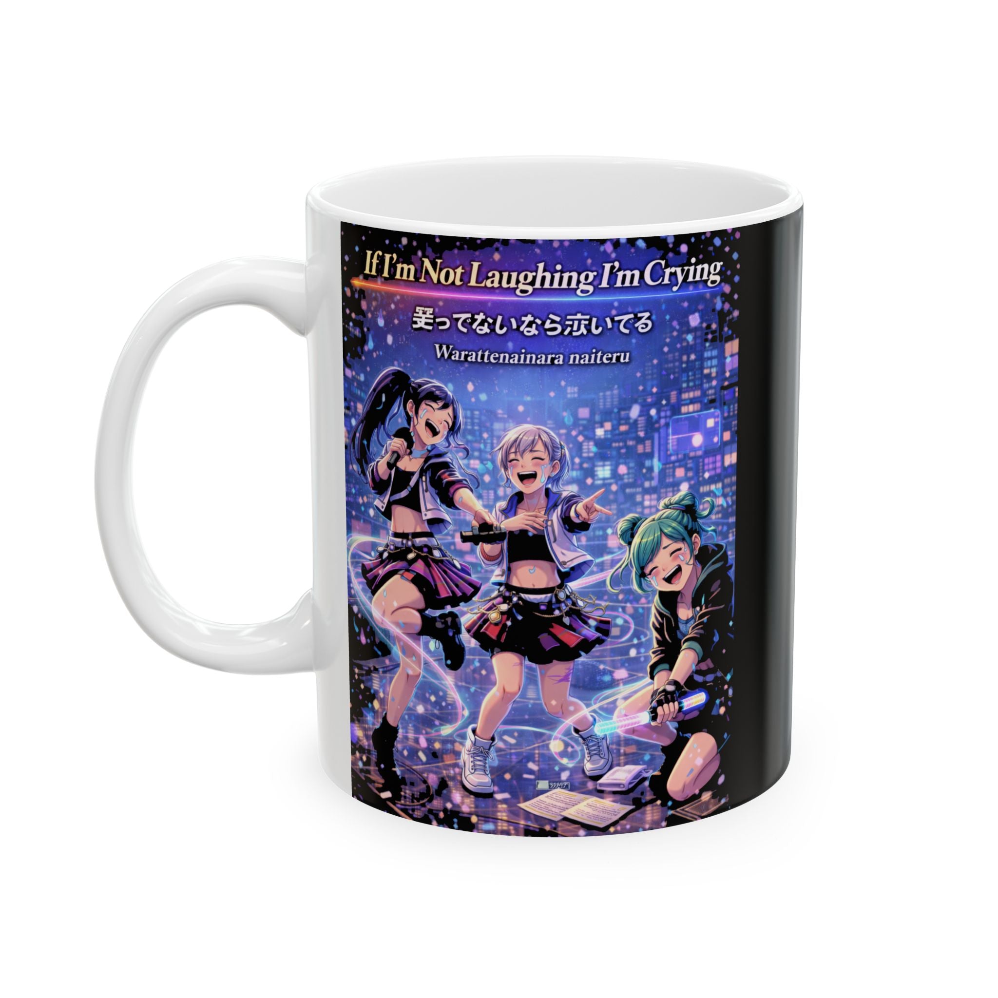 POP Series: If I'm Not Laughing I'm Crying — 11 oz or 15 oz, Microwave + Dishwasher Safe