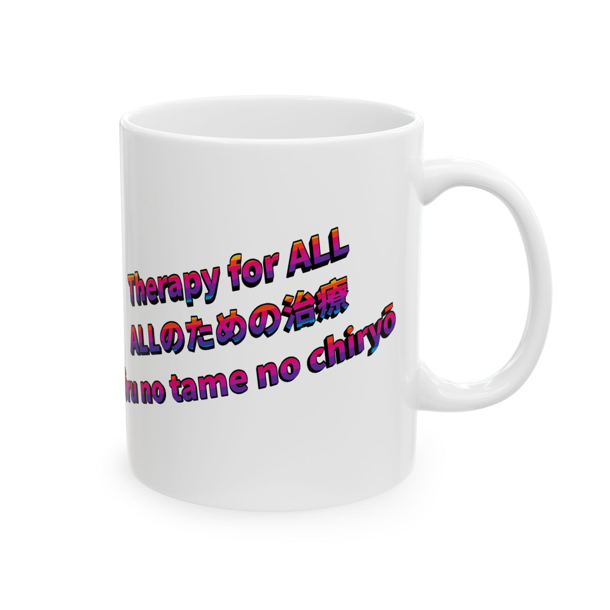 MON Series: Therapy for ALL Ceramic Mug — 11 oz or 15 oz, Microwave + Dishwasher Safe