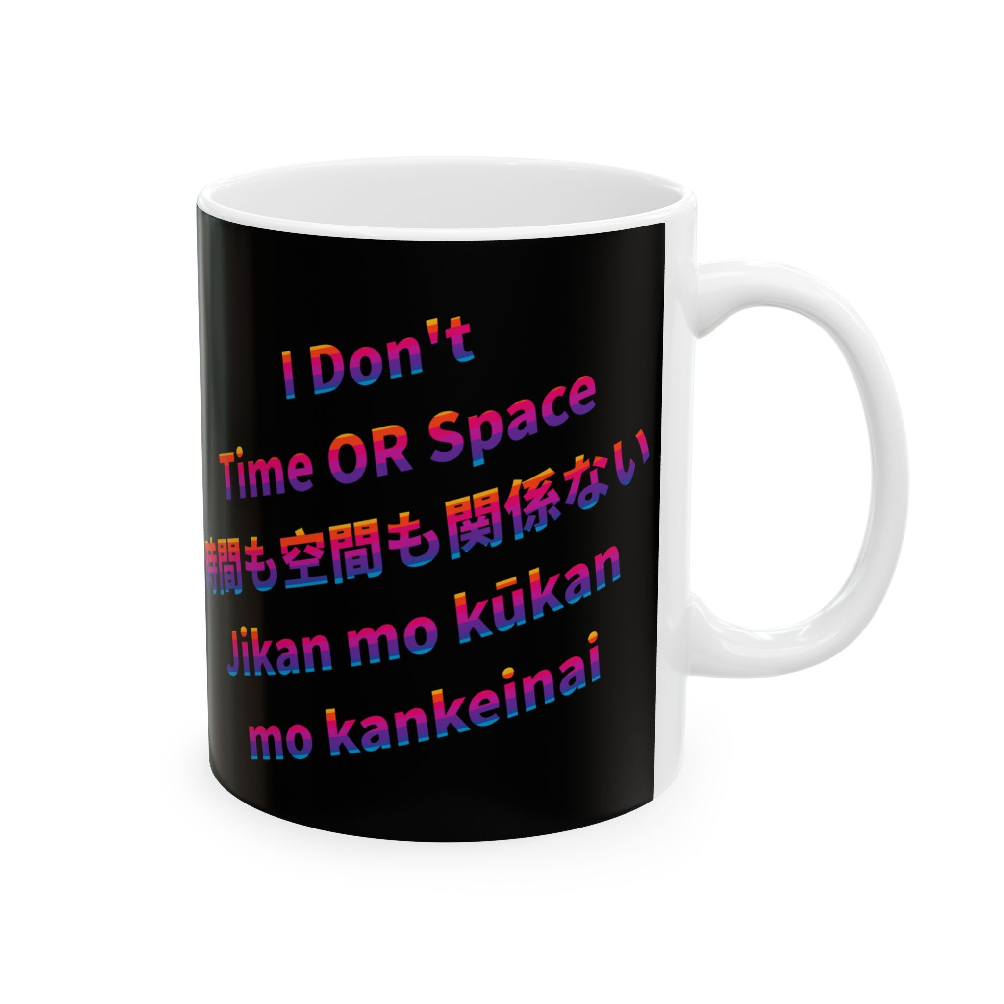 POP Series: I Don't Time OR Space Ceramic Mug — 11 oz or 15 oz, Microwave + Dishwasher Safe