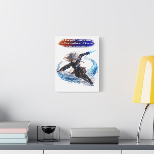 A Drop of Enthusiasm Can Create an Ocean of Success Matte Canvas, Stretched (1.25")