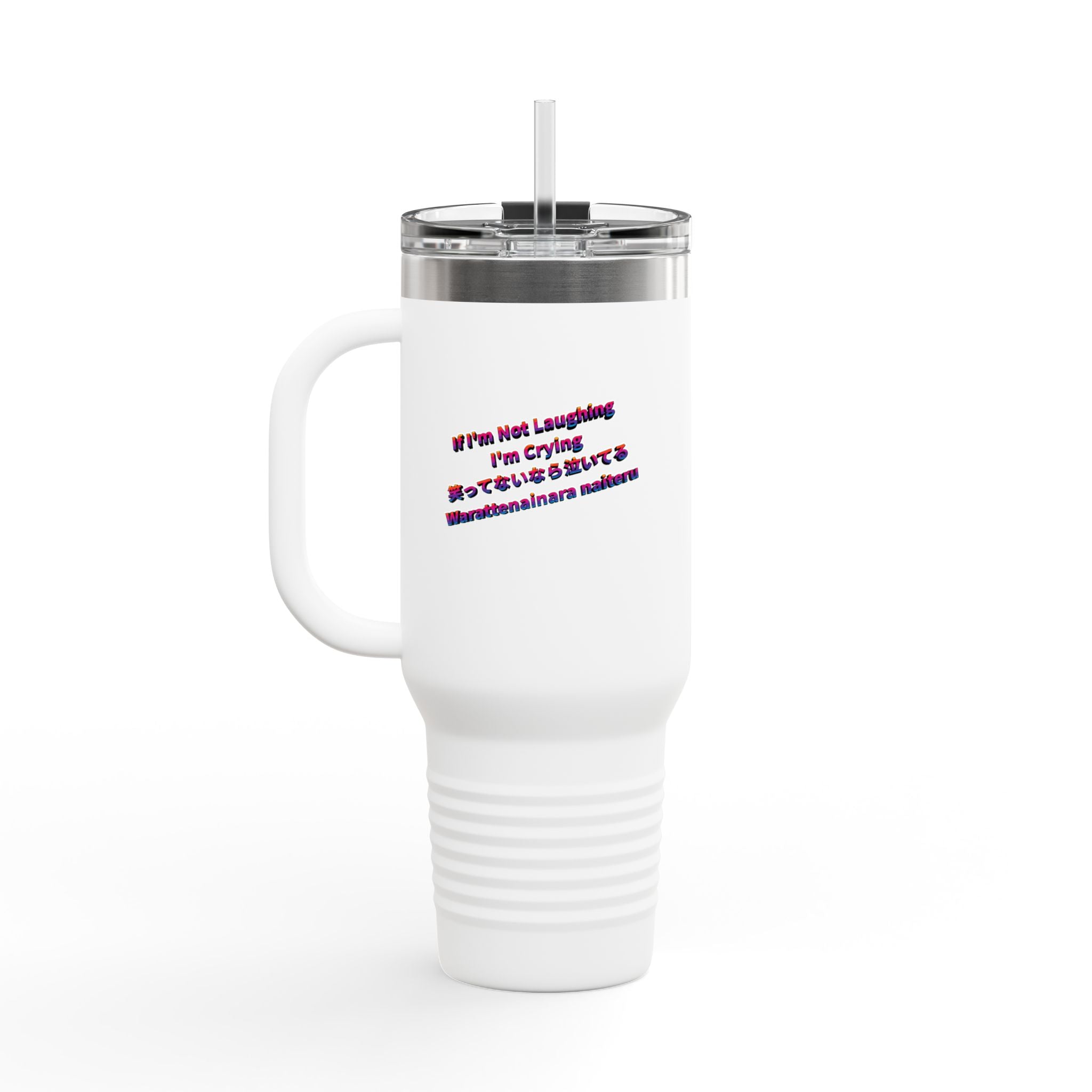 If I'm Not Laughing I'm Crying Insulated Travel Mug, 40 oz — Stainless Steel, Double-Wall Insulated