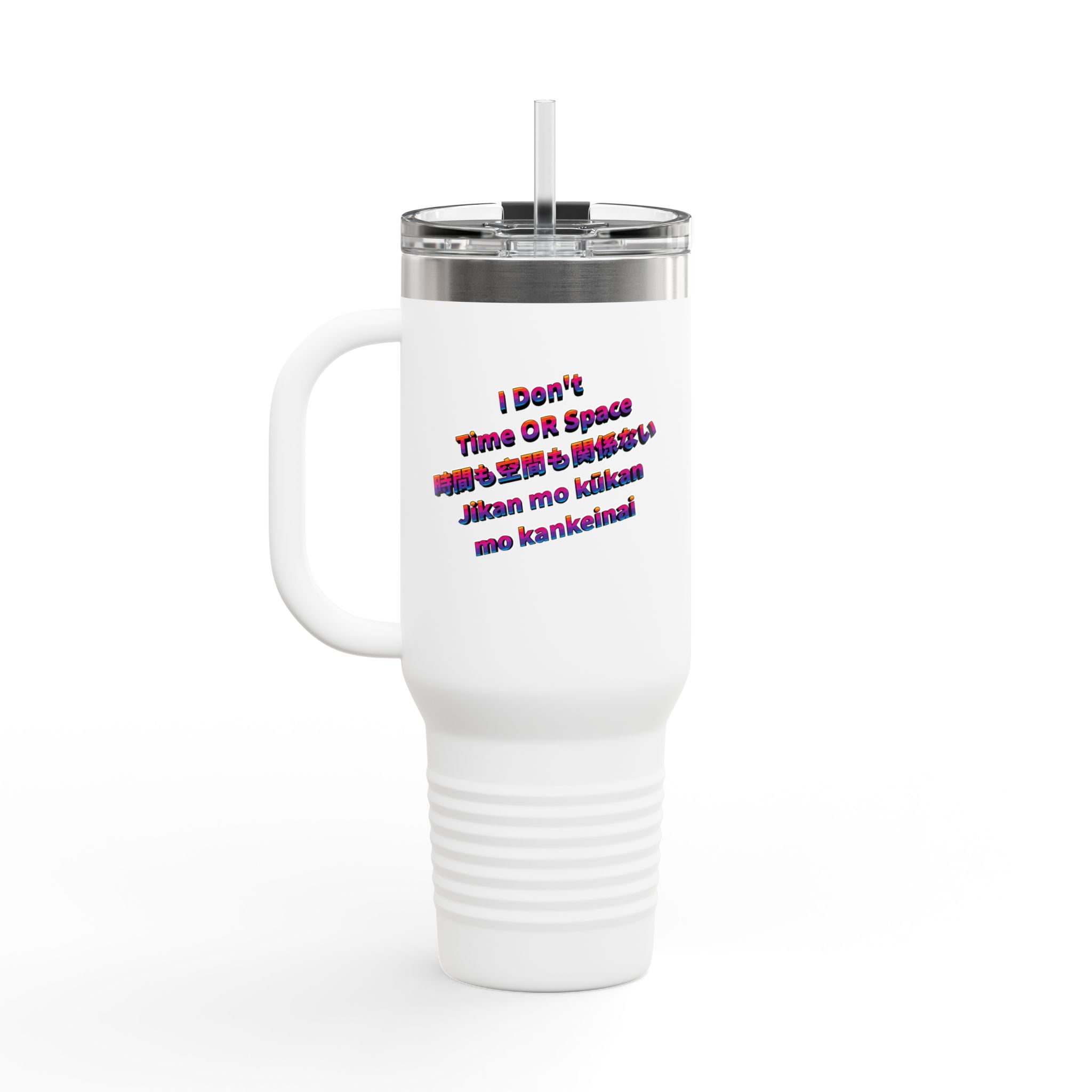 I Don't Time OR Space Insulated Travel Mug, 40 oz — Stainless Steel, Double-Wall Insulated