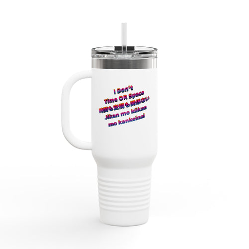 I Don't Time OR Space Insulated Travel Mug, 40 oz — Stainless Steel, Double-Wall Insulated