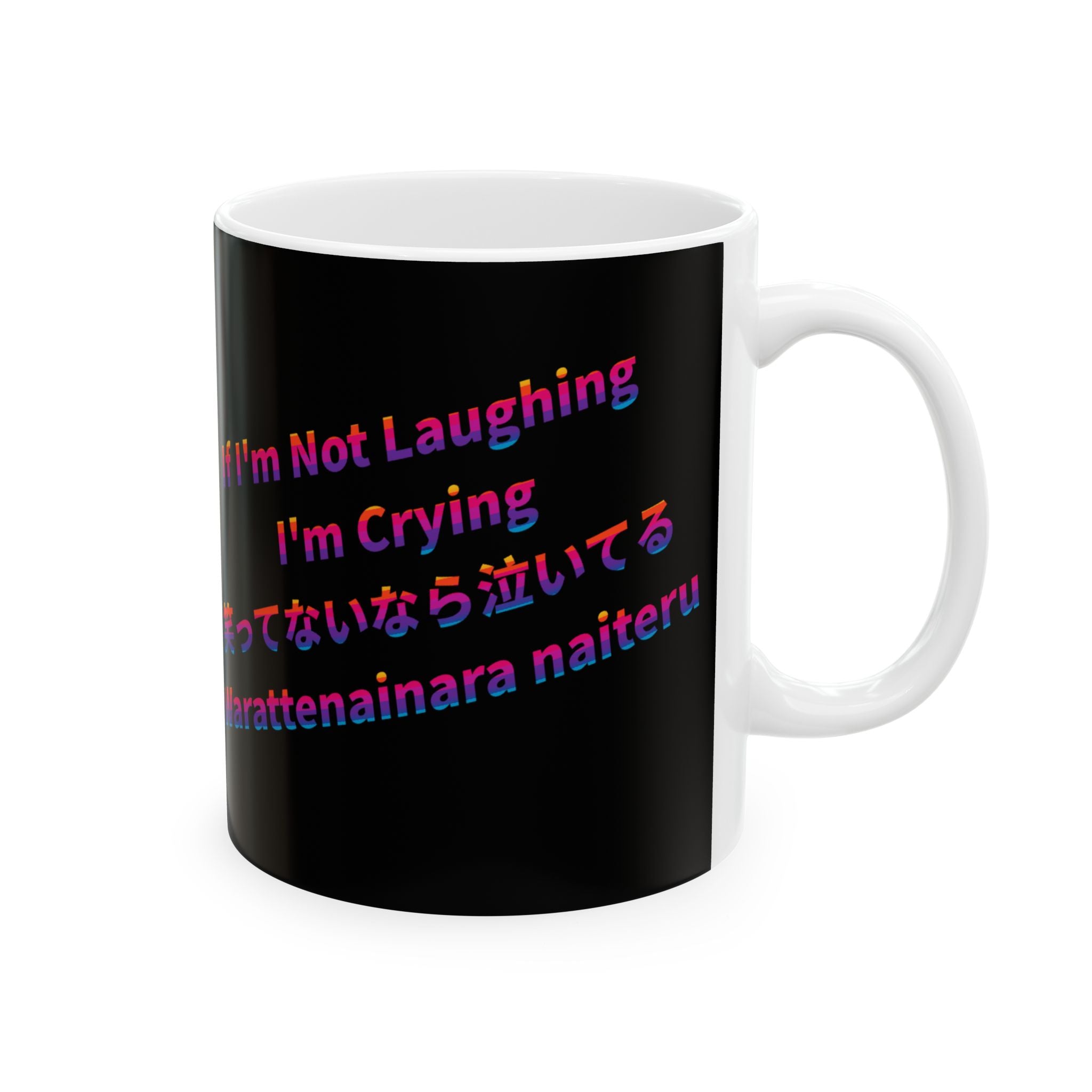 POP Series: If I'm Not Laughing I'm Crying — 11 oz or 15 oz, Microwave + Dishwasher Safe