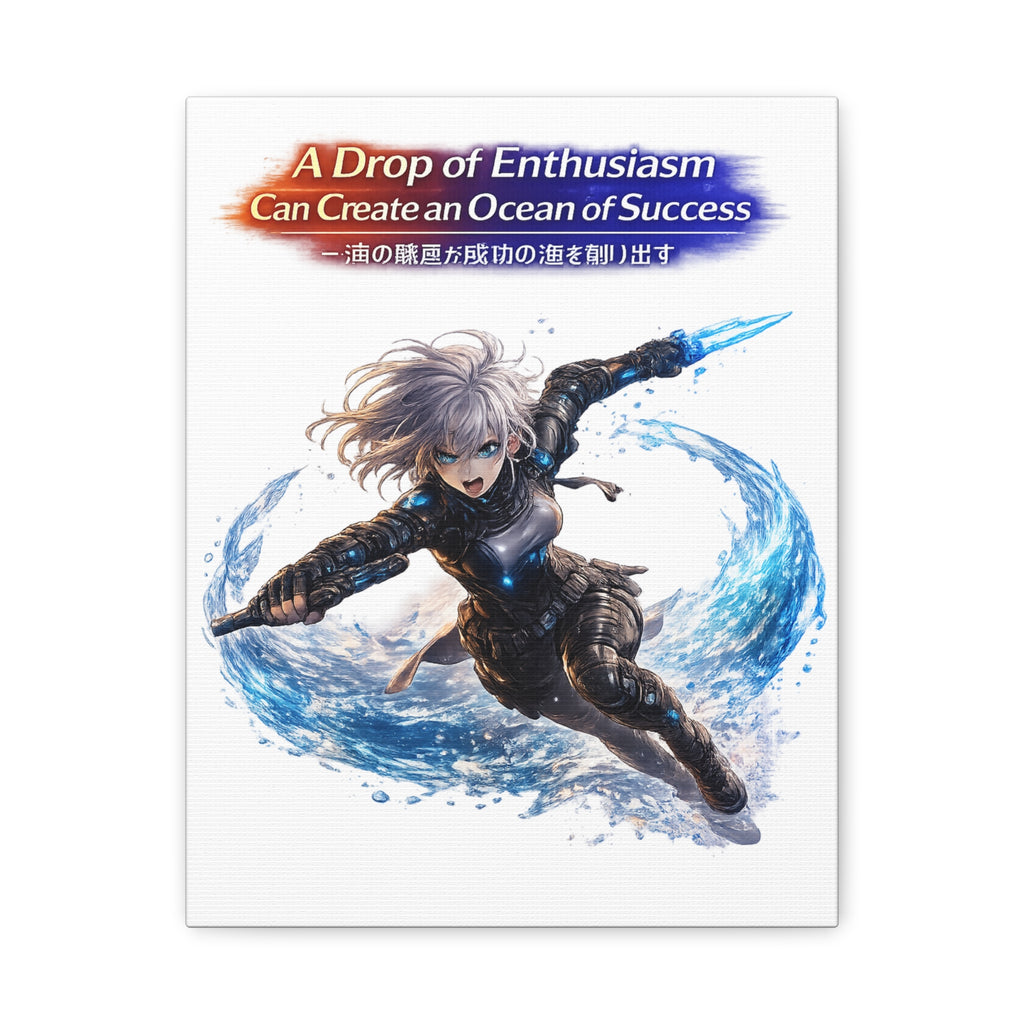 A Drop of Enthusiasm Can Create an Ocean of Success Matte Canvas, Stretched (1.25")