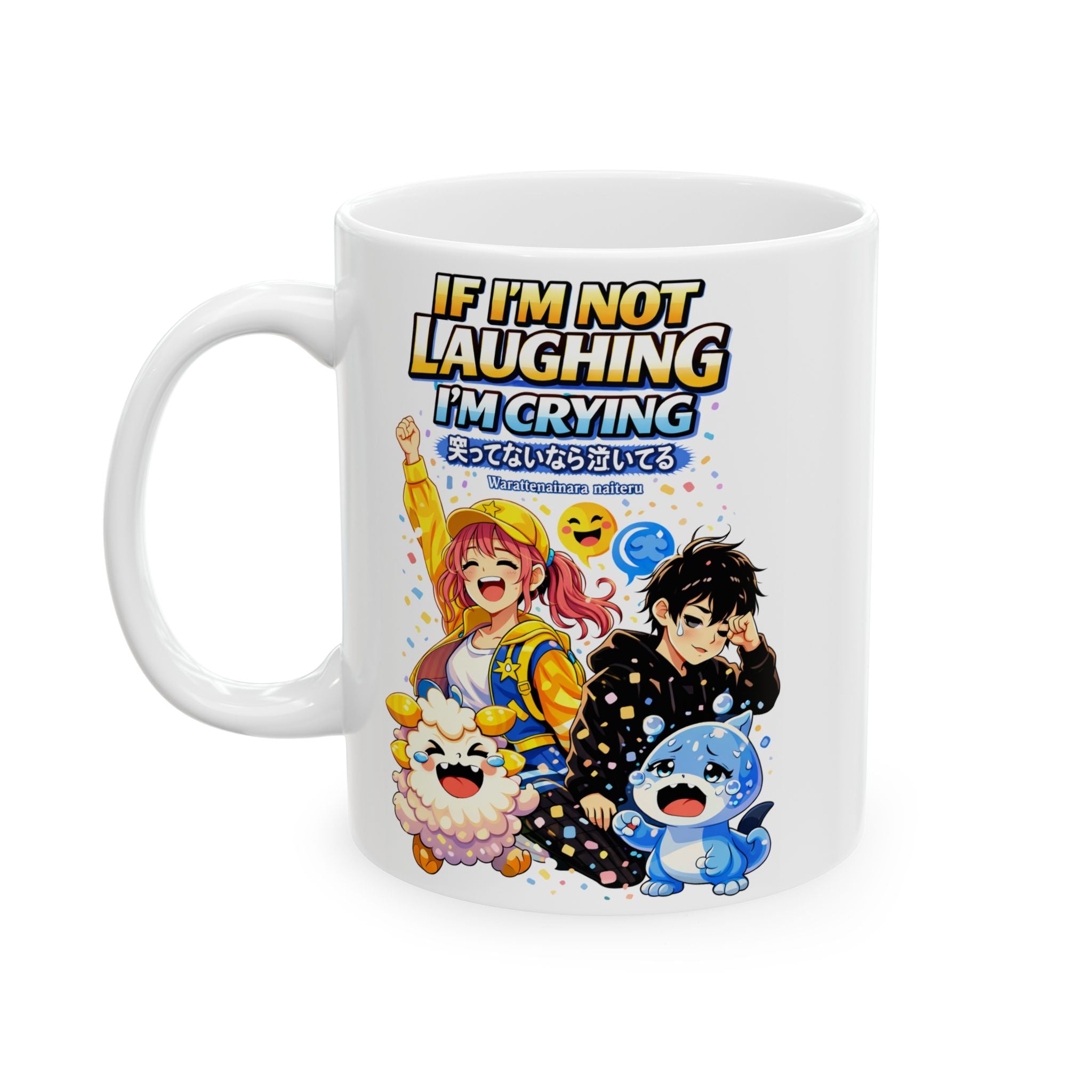 MON Series: If I'm Not Laughing I'm Crying Ceramic Mug — 11 oz or 15 oz, Microwave + Dishwasher Safe