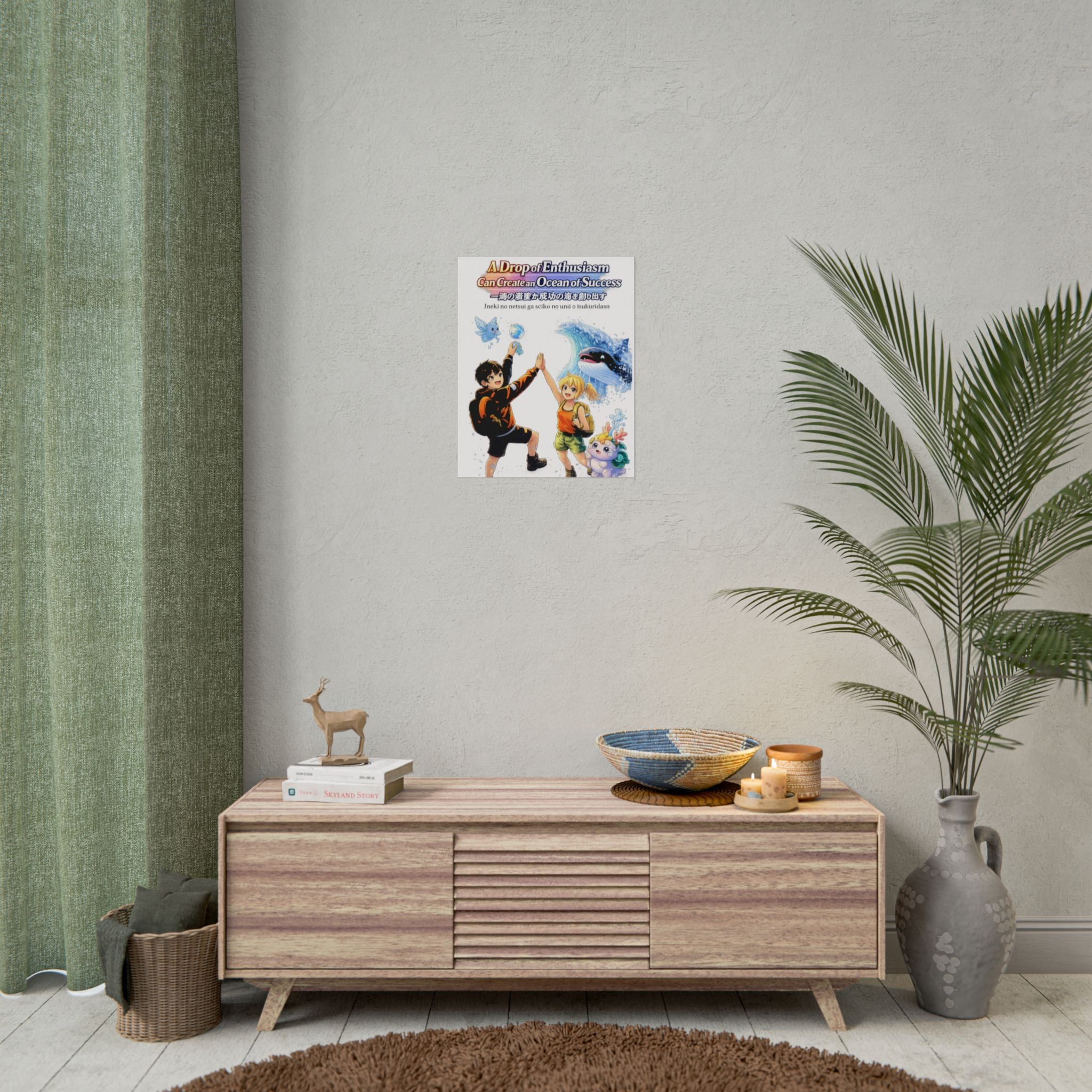 MON Series: A Drop of Enthusiasm Rolled Posters — Matte or Semi-Gloss