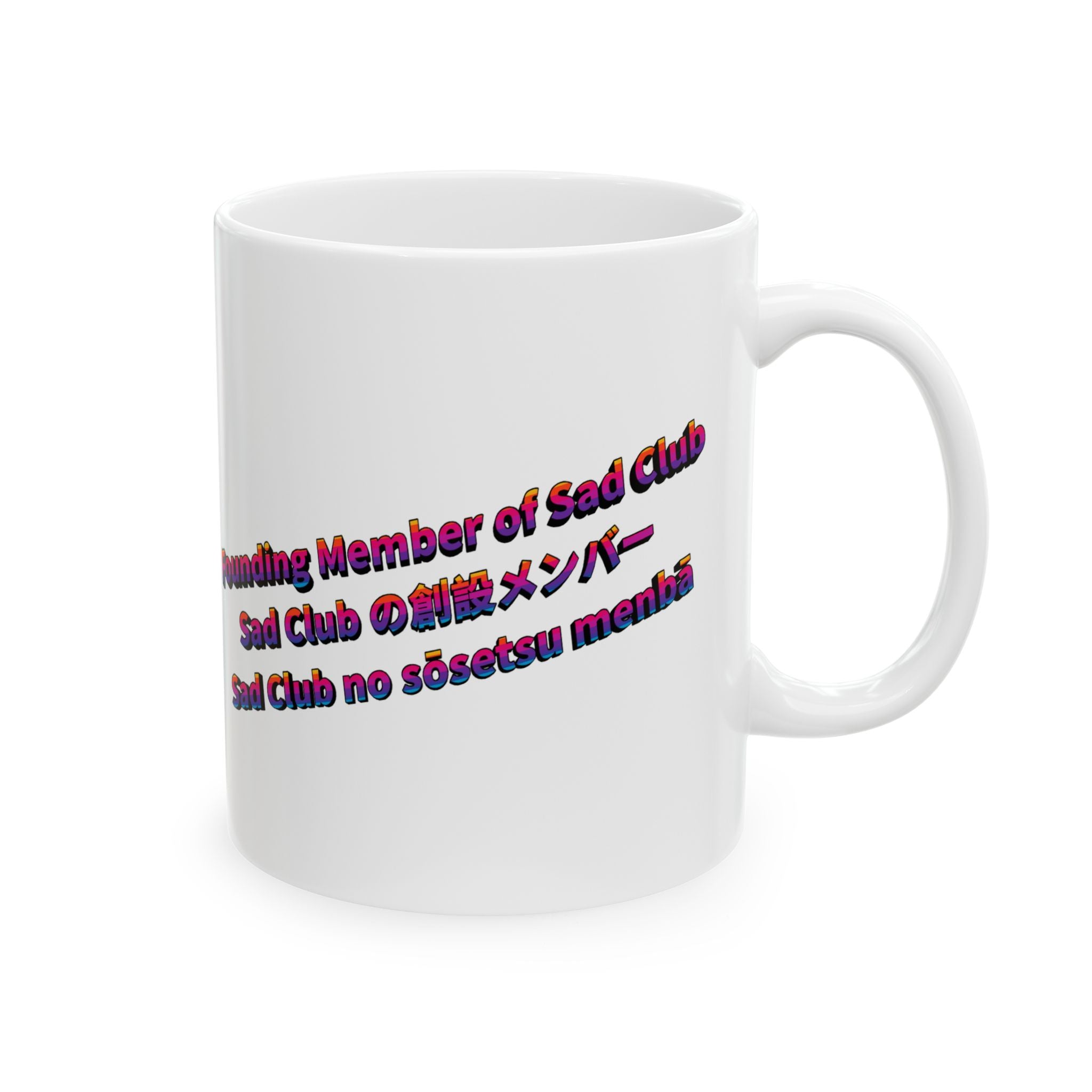 MON Series: Founding Member of Sad Club Ceramic Mug — 11 oz or 15 oz, Microwave + Dishwasher Safe