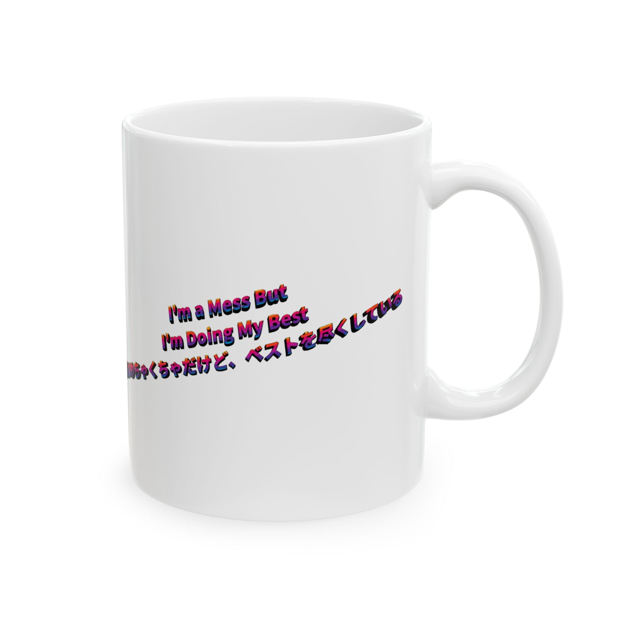 MON Series: I'm a Mess But I'm Doing My Best Ceramic Mug — 11 oz or 15 oz, Microwave + Dishwasher Safe