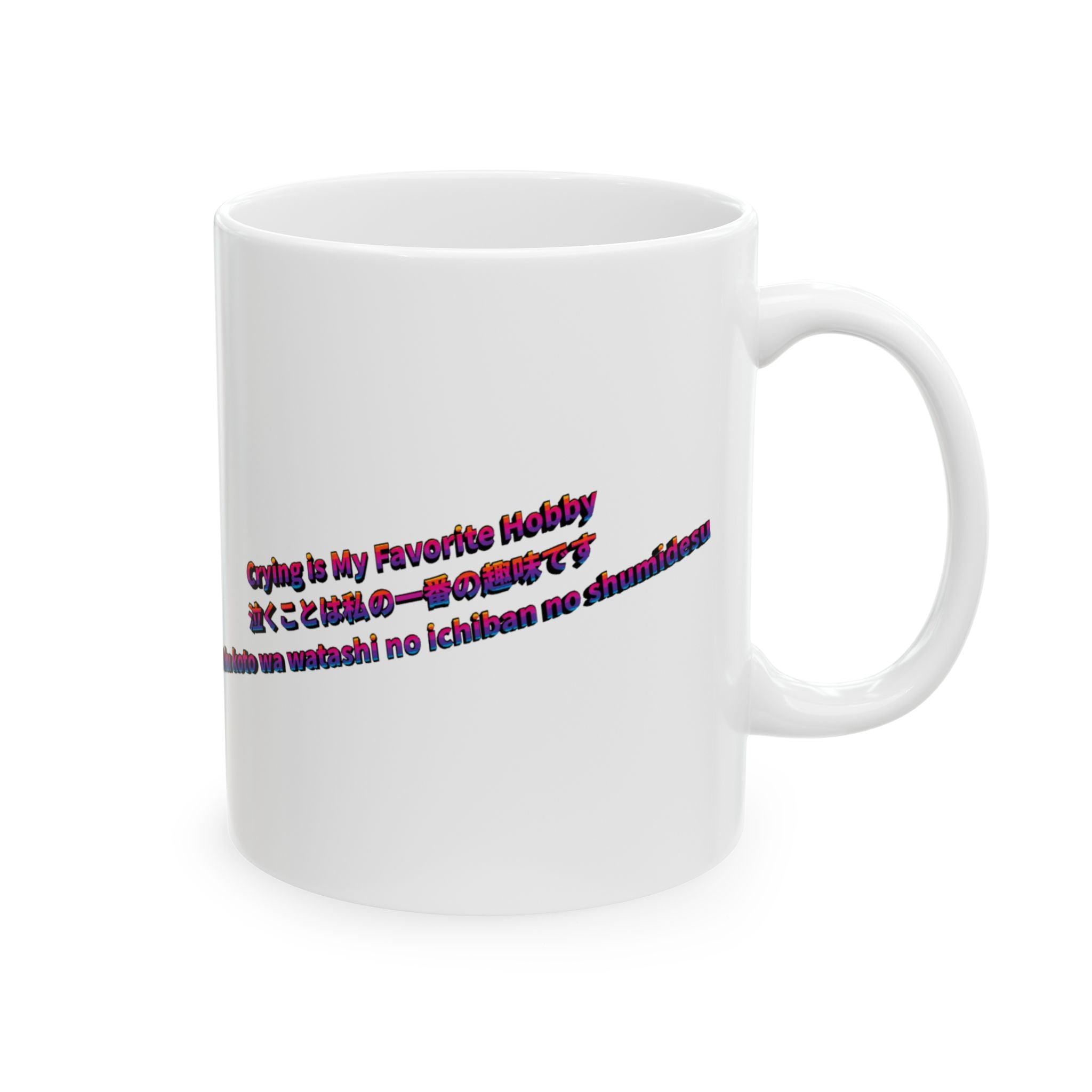 MON Series: Crying is My Favorite Hobby Ceramic Mug — 11 oz or 15 oz, Microwave + Dishwasher Safe