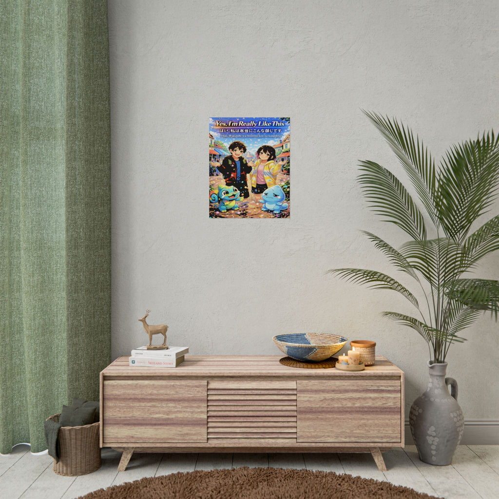 MON Series: Yes. I'm Really Like This  Rolled Posters — Matte or Semi-Gloss
